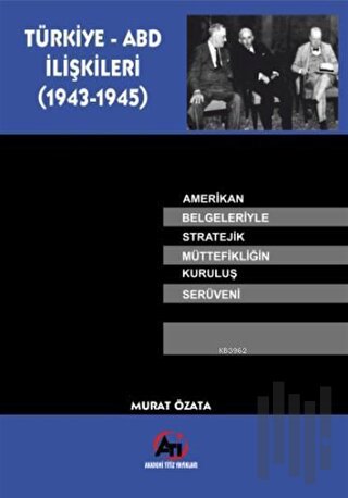 Türkiye - ABD İlişkileri (1943-1945)