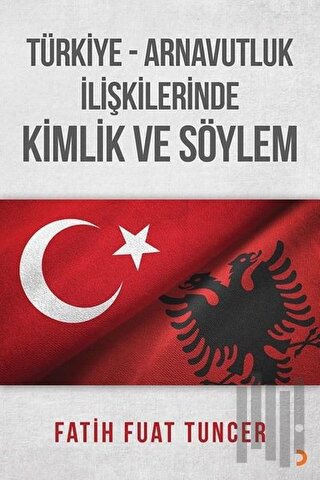 Türkiye Arnavutluk İlişkilerinde Kimlik ve Söylem