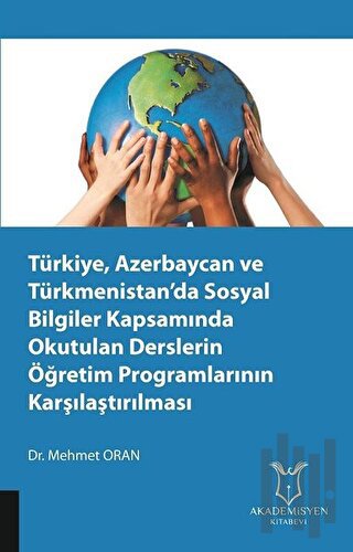 Türkiye, Azerbaycan ve Türkmenistan’da Sosyal Bilgiler Kapsamında Okutulan Derslerin Öğretim Programlarının Karşılaştırılması