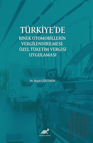 Türkiye’de Binek Otomobillerin Vergilendirilmesi : Özel Tüketim Vergisi Uygulaması
