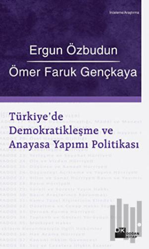 Türkiye’de Demokratikleşme ve Anayasa Yapımı Politikası