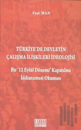 Türkiye'de Devletin Çalışma İlişkileri İdeolojisi