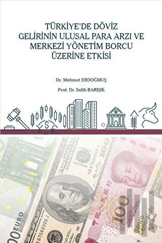 Türkiye’de Döviz Gelirinin Ulusal Para Arzı ve Merkezi Yönetim Borcu Üzerine Etkisi