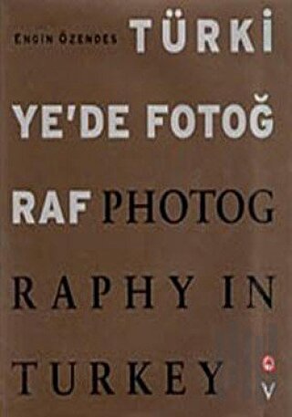Türkiye’de Fotoğraf Photography in Turkey (Ciltli)