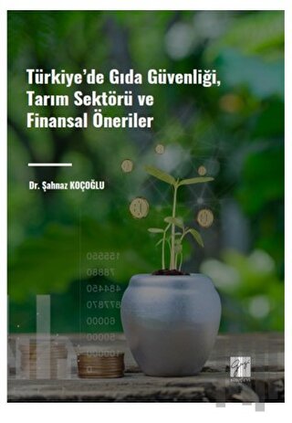 Türkiye' de Gıda Güvenliği, Tarım Sektörü ve Finansal Öneriler