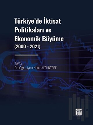 Türkiye' de İktisat Politikaları ve Ekonomik Büyüme (2000 - 2021) | Ki