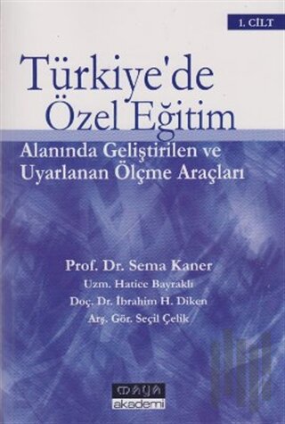 Türkiye’de Özel Eğitim Alanında Geliştirilen ve Uyarlanan Ölçme Araçları Cilt: 1