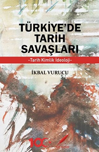 Türkiye’de Tarih Savaşları Tarih, Kimlik, İdeoloji