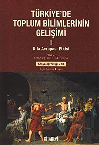Türkiye’de Toplum Bilimlerinin Gelişimi - 1 : Kıta Avrupası Etkisi