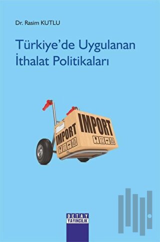 Türkiye’de Uygulanan İthalat Politikaları