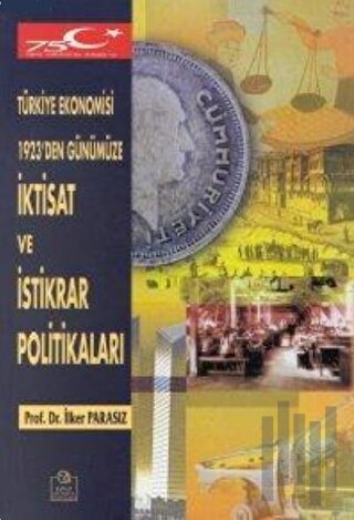 Türkiye Ekonomisi 1923'den Günümüze İktisat ve İstikrar Politikaları