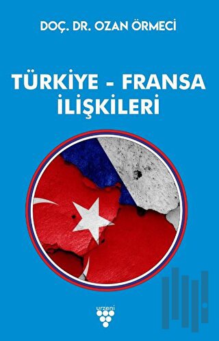 Türkiye Fransa İlişkileri | Kitap Ambarı