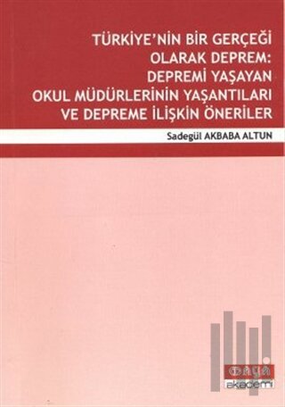 Türkiye’nin Bir Gerçeği Olarak Deprem: Depremi Yaşayan Okul Müdürlerinin Yaşantıları ve Depreme İlişkin Öneriler