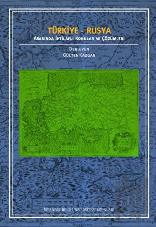 Türkiye - Rusya Arasında İhtilaflı Konular ve Çözümleri | Kitap Ambarı