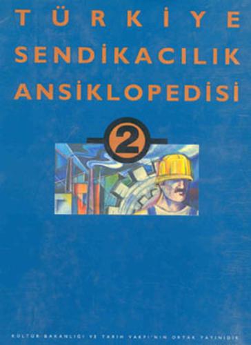 Türkiye Sendikacılık Ansiklopedisi Cilt-2
