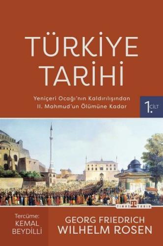 Türkiye Tarihi 1. Cilt -Yeniçeri Ocağı'nın Kaldırılışından 2. Mahmud'un Ölümüne Kadar (Ciltli)