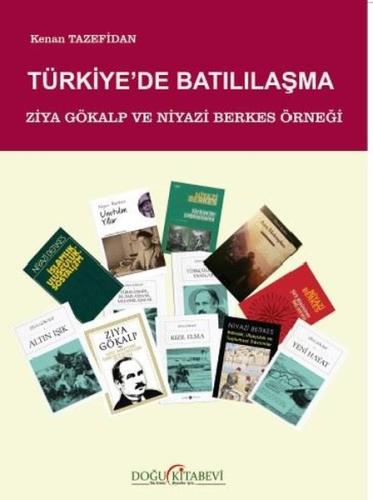 Türkiye'de Batılılaşma - Ziya Gökalp ve Niyazi Berkes Örneği