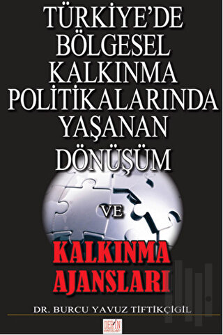 Türkiye'de Bölgesel Kalkınma Politikalarında Yaşanan Dönüşüm ve Kalkın