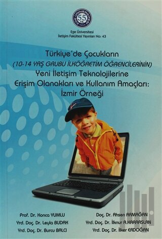 Türkiye'de Çocukların Yeni İletişim Teknolojilerine Erişim Olanakları ve Kullanım Amaçları: İzmir Örneği