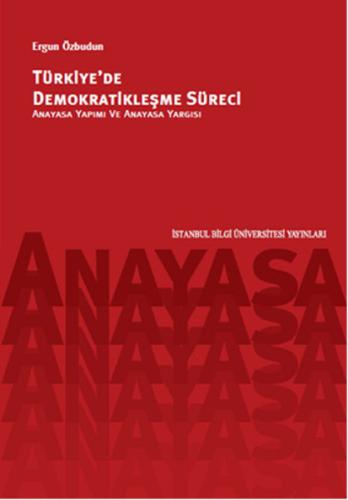 Türkiye'de Demokratikleşme Süreci  Anayasa Yapımı ve Anayasa Yargısı