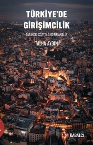 Türkiye'de Girişimcilik - Tarihsel Sosyolojik Bir Analiz