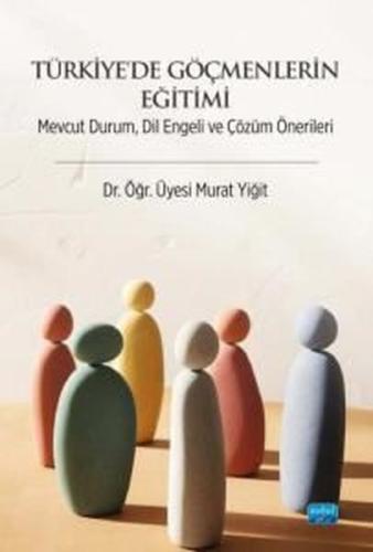 Türkiye'de Göçmenlerin Eğitimi - Mevcut Durum Dil Engeli ve Çözüm Önerileri