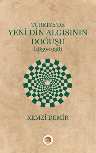 Türkiye'de Yeni Din Algısının Doğuşu 1839-1938 | Kitap Ambarı