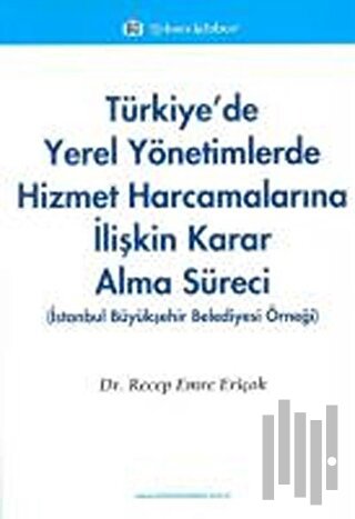 Türkiye'de Yerel Yönetimlerde Hizmet Harcamalarına İlişkin Karar Alma Süreci