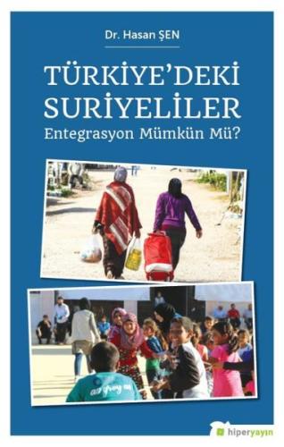 Türkiye'deki Suriyeliler Entegrasyon Mümkün Mü?
