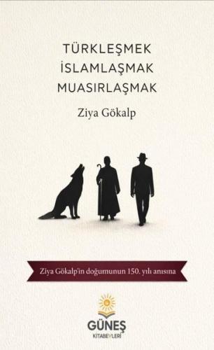 Türkleşmek İslamlaşmak Muasırlaşmak | Kitap Ambarı