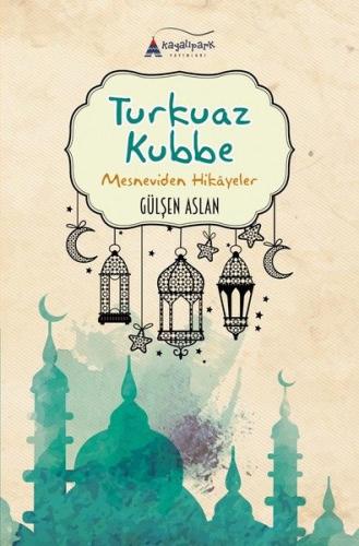 Turkuaz Kubbe - Mesneviden Hikayeler | Kitap Ambarı