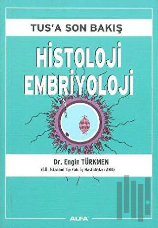 Tus’a Son Bakış : Histoloji Embriyoloji
