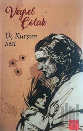 Üç Kurşun Sesi | Kitap Ambarı