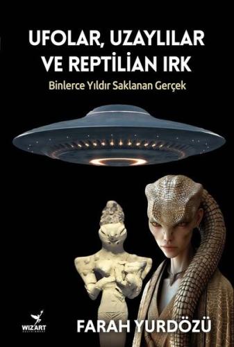 UfolarUzaylılar ve Reptilian Irk - Binlerce Yıldır Saklanan Gerçek
