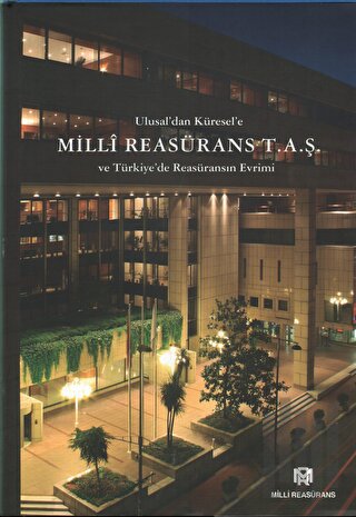 Ulusal’dan Küresel’e Milli Reasürans T. A. Ş. ve Türkiye’de Reasüransı