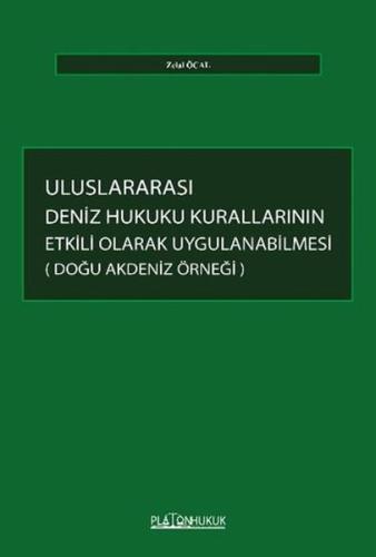 Uluslararası Deniz Hukuku Kurallarının Etkili Olarak Uygulanabilmesi Doğu Akdeniz Örneği