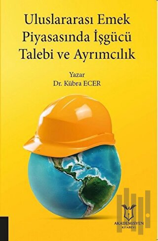 Uluslararası Emek Piyasasında İşgücü Talebi ve Ayrımcılık