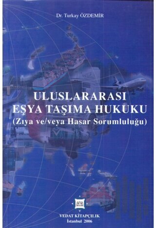 Uluslararası Eşya Taşıma Hukuku - Zıya ve Hasar Sorumluluğu