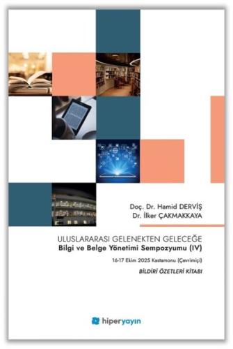 Uluslararası Gelenekten Geleceğe Bilgi ve Belge Yönetimi Sempozyumu 4