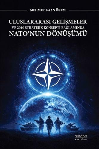 Uluslararası Gelişmeler ve 2010 Stratejik Konsepti Bağlamında Nato'nun Dönüşümü