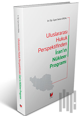 Uluslararası Hukuk Perspektifinden İran'ın Nükleer Programı
