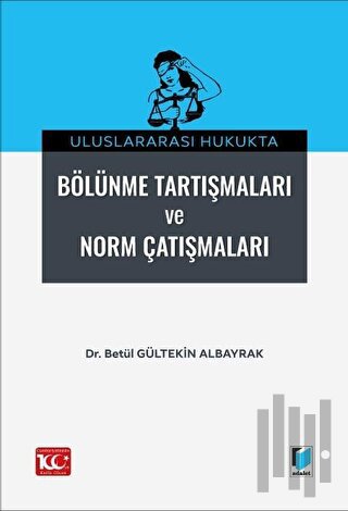 Uluslararası Hukukta Bölünme Tartışmaları ve Norm Çatışmalar