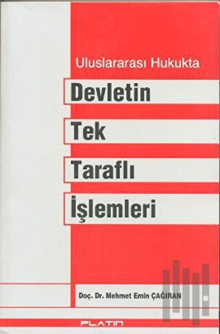 Uluslararası Hukukta Devletin Tek Taraflı İşlemleri