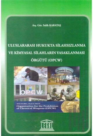 Uluslararası Hukukta Silahsızlanma ve Kimyasal Silahların Yasaklanması Örgütü (OPCW)