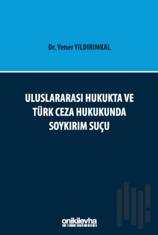Uluslararası Hukukta ve Türk Ceza Hukukunda Soykırım Suçu