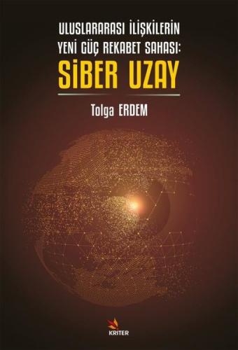 Uluslararası İlişkilerin Yeni Güç Rekabet Sahası: Siber Uzay