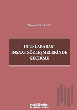 Uluslararası İnşaat Sözleşmelerinde Gecikme