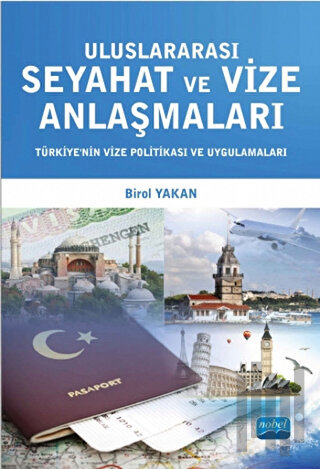 Uluslararası Seyahat ve Vize Anlaşmaları - Türkiyenin Vize Politikası ve Uygulamaları