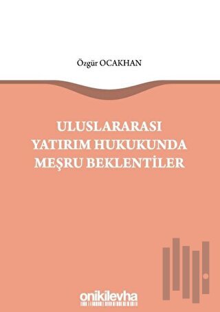 Uluslararası Yatırım Hukukunda Meşru Beklentiler