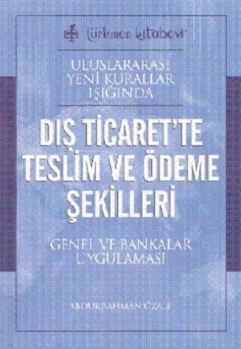 Uluslararası Yeni Kurallar Işığında Dış Ticaret’te Teslim ve Ödeme Şek
